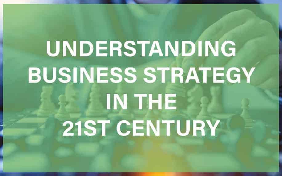 Understanding Business Strategy in the 21st Century
