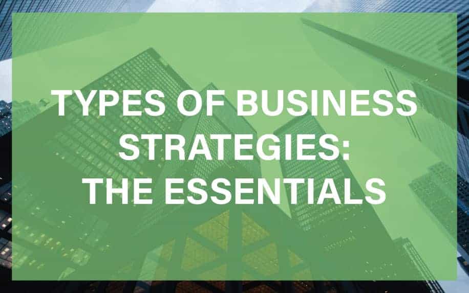 Types of Business Strategies: A Comprehensive Guide to Developing Strategic Excellence