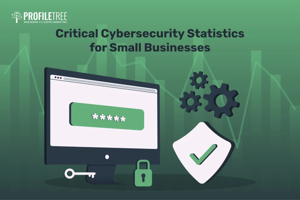 Critical Cybersecurity Statistics for Small Businesses