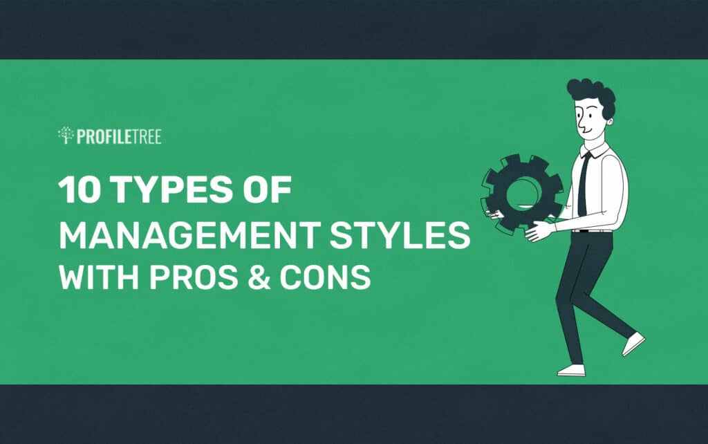 10 Types of Management Styles with Pros & Cons