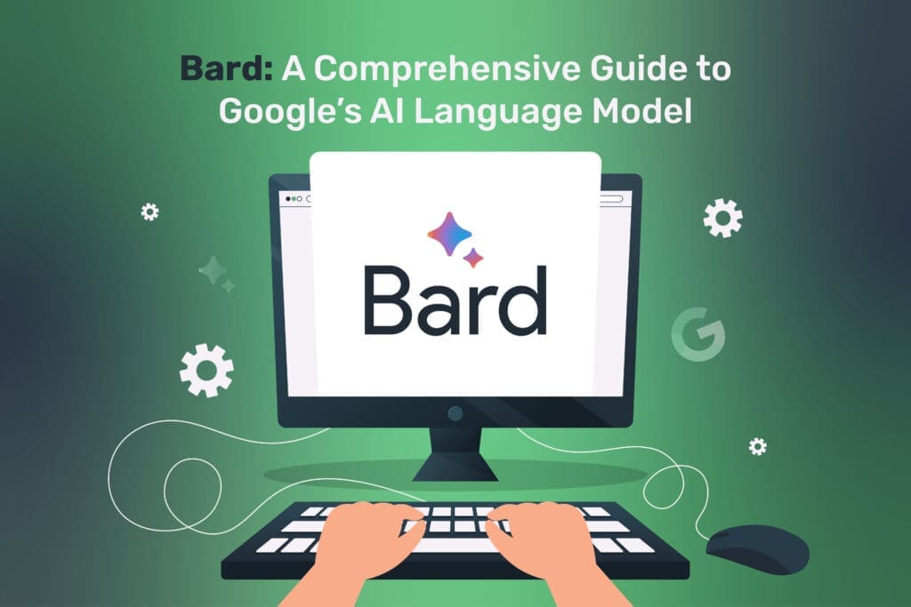 Bard: A Comprehensive Guide to Google’s AI Language Model