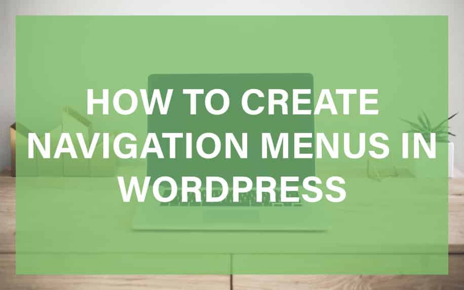 Mastering the Art of Navigation Menus in WordPress: A Comprehensive Guide to Enhanced User Experience
