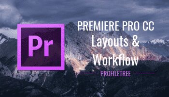 Adobe Premiere Pro CC 101 Guide: Master How to Use Layouts and Workflow