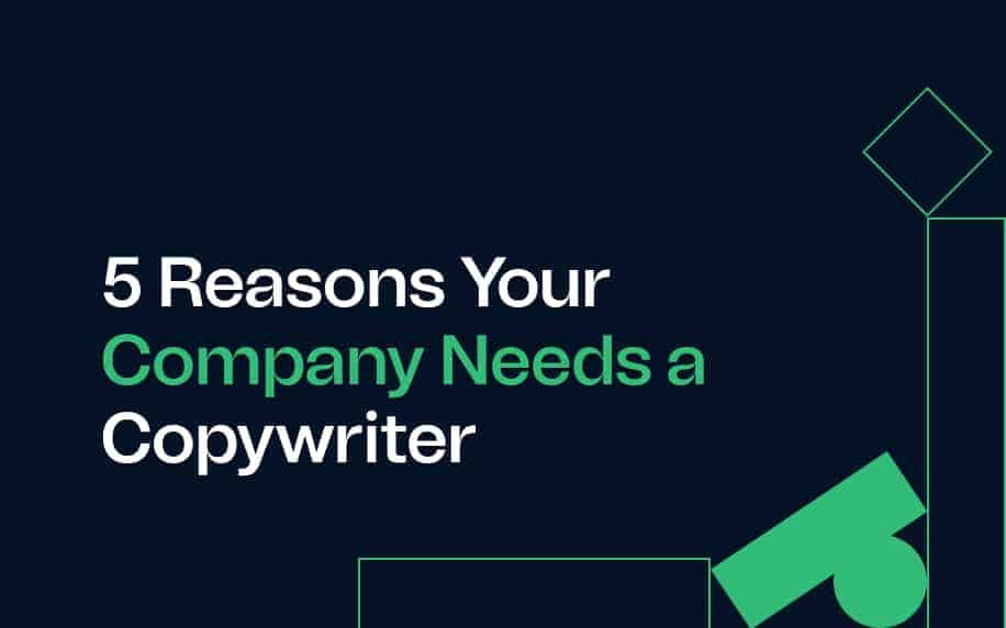 5 Reasons Your Company Needs a Copywriter