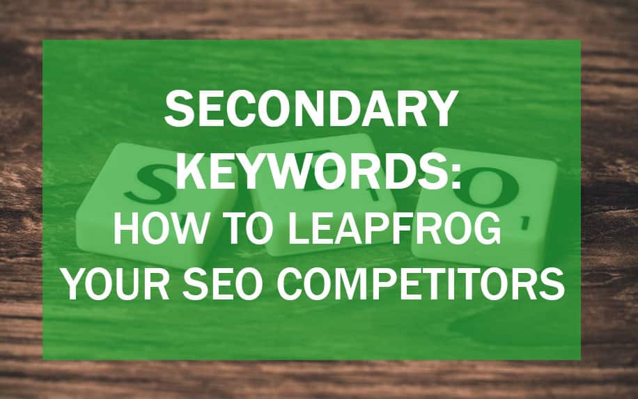 Master Secondary Keywords to Leapfrog Your SEO Competitors