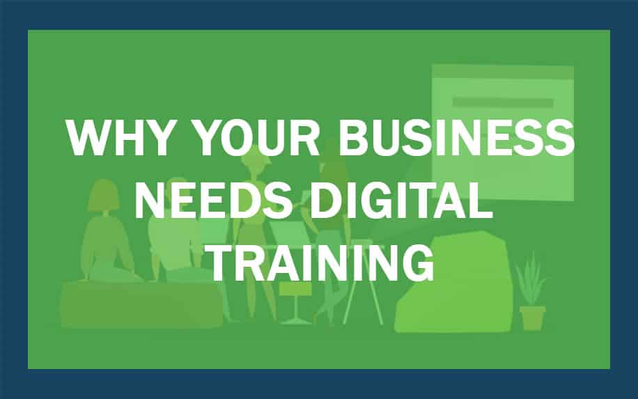 Why Your Business Needs Digital Training
