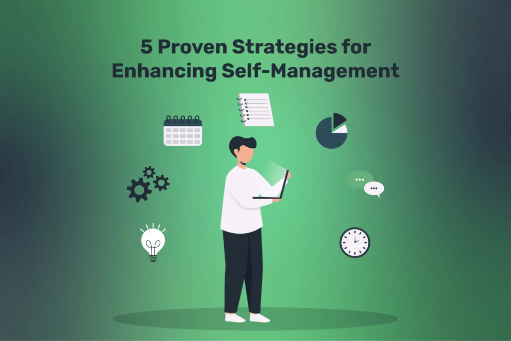 5 Proven Strategies for Enhancing Self-Management
