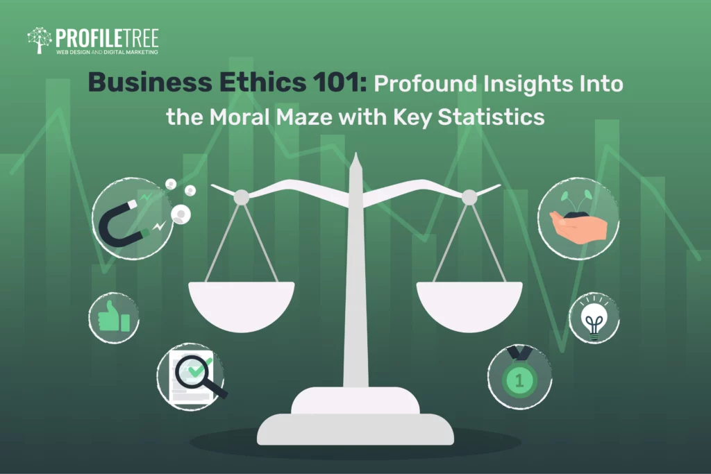 Business Ethics 101: Profound Insights Into the Moral Maze with Key Statistics