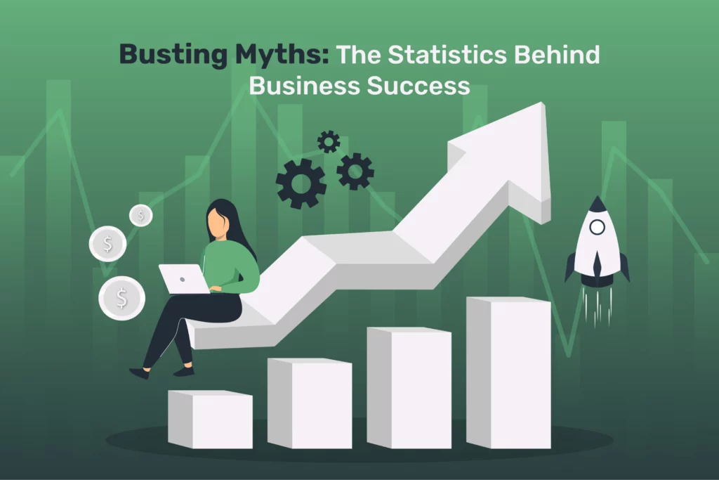 Busting Myths: The Statistics Behind Business Success