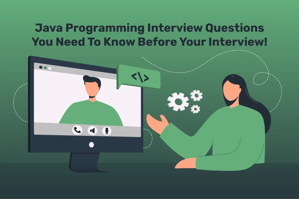 Java Programming Interview Questions You Need To Know Before Your Interview 1