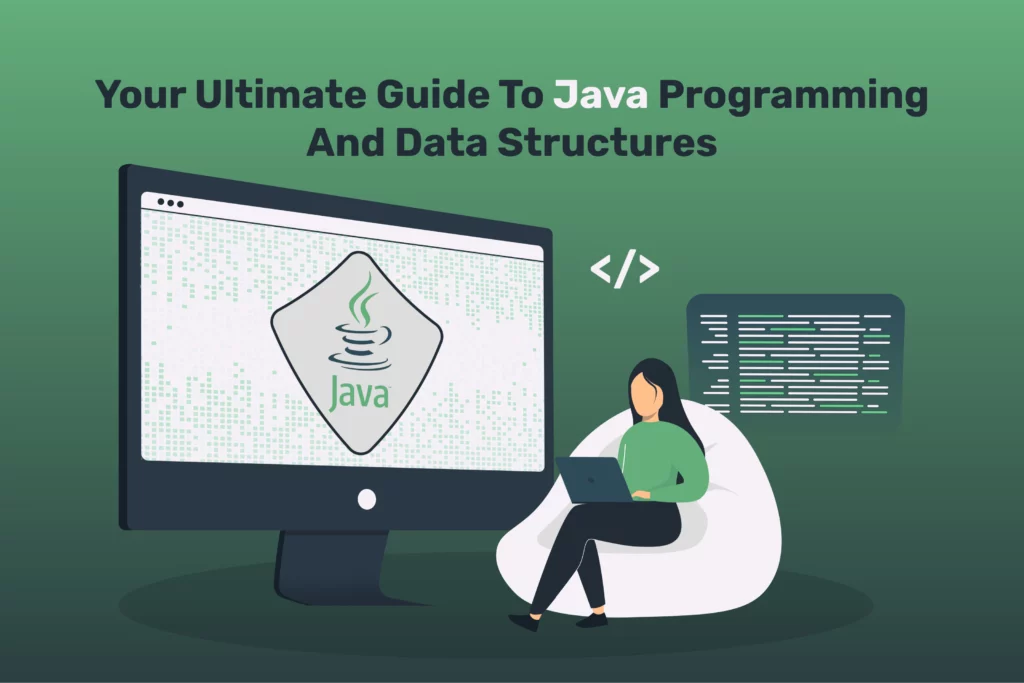 Your Ultimate Guide To Java Programming And Data Structures